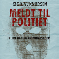 Meldt til politiet - Eigil V. Knudsen