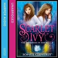 The Whispers in the Walls: A Scarlet and Ivy Mystery - Sophie Cleverly