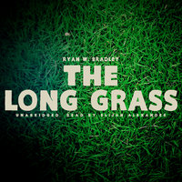 The Long Grass - Ryan W. Bradley