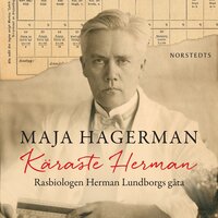 Käraste Herman : rasbiologen Herman Lundborgs gåta - Maja Hagerman
