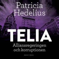 Telia : alliansregeringen och korruptionen - Patricia Hedelius