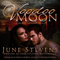 Voodoo Moon: A Moon Sisters Novel - June Stevens Westerfield