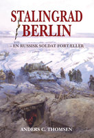Stalingrad/Berlin: en russisk soldat fortæller - Anders C. Thomsen