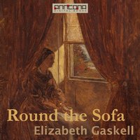 Round the Sofa - Elizabeth Gaskell
