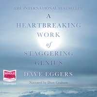 A Heartbreaking Work of Staggering Genius: A Memoir Based on a True Story - Dave Eggers
