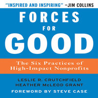 Forces for Good: The Six Practices of High-Impact Non-Profits - Leslie R. Crutchfield, Heather McLeod Grant
