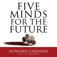Five Minds for the Future - Howard Gardner