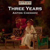 Three Years - Anton Chekhov
