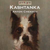 Kashtanka - Anton Chekhov