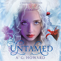 Untamed: A Splintered Companion - A. G. Howard