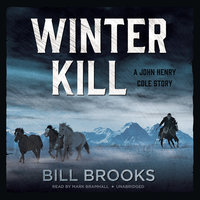 Winter Kill: A John Henry Cole Story - Bill Brooks