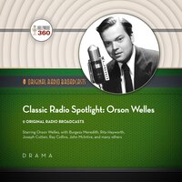 Classic Radio Spotlights: Orson Welles - Hollywood 360