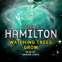 Watching Trees Grow: A Short Story from the Manhattan in Reverse Collection - Peter F. Hamilton