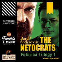 The Netocrats - Futurica Trilogy 1 (Unabridged) - Jan Söderqvist, Alexander Bard