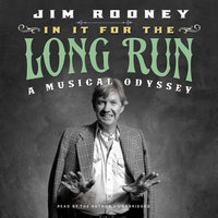 In It for the Long Run: A Musical Odyssey - Jim Rooney