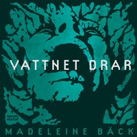 Vattnet drar - Bäck Madeleine, Madeleine Bäck
