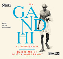 Autobiografia - Dzieje moich poszukiwań prawdy - M.K. Gandhi