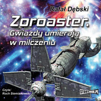 Zoroaster - Gwiazdy umierają w milczeniu - Rafał Dębski