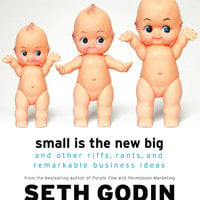 Small Is the New Big - Seth Godin