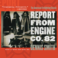 Report from Engine Co. 82 - Dennis Smith