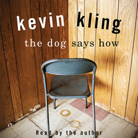The Dog Says How - Kevin Kling