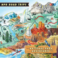 NPR Road Trips: National Park Adventures: Stories That Take You Away . . . - NPR