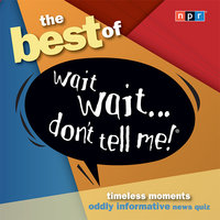 The Best of Wait Wait...Don't Tell Me! - NPR
