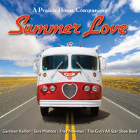 Summer Love: Garrison Keillor and the cast of A Prairie Home Companion - Garrison Keillor
