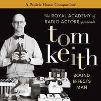 Tom Keith: Sound Effects Man (A Prairie Home Companion) - Garrison Keillor
