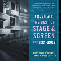 Fresh Air: The Best of Stage and Screen: Terry Gross Interviews 17 Stars of Stage and Screen - Terry Gross