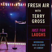 Fresh Air: Just For Laughs - Terry Gross