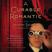 A Curable Romantic - Joseph Skibell