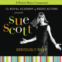 Sue Scott: Seriously Silly (A Prairie Home Companion) - Garrison Keillor