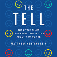 The Tell: The Little Clues That Reveal Big Truths About Who We Are - Matthew Hertenstein
