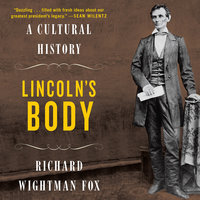 Lincoln's Body - Richard Wightman Fox