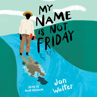 My Name is Not Friday - Jon Walter