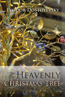 The Heavenly Christmas Tree - Fyodor Dostoyevsky