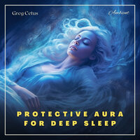 Protective Aura for Deep Sleep: A Guided Yogic Meditation - Greg Cetus