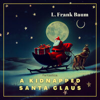 A Kidnapped Santa Claus - L. Frank Baum