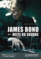 James Bond 007 - Helte og skurke - Jacob Wendt Jensen