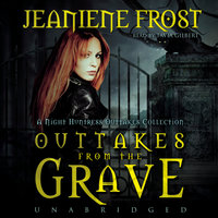 Outtakes from the Grave: A Night Huntress Outtakes Collection - Jeaniene Frost