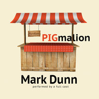 PIGmalion - Mark Dunn