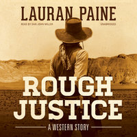 Rough Justice: A Western Story - Lauran Paine