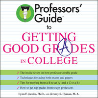 Professors' Guide (TM) to Getting Good Grades in College - Jeremy S. Hyman, Lynn F. Jacobs