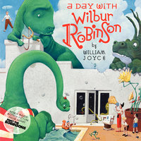 A Day With Wilbur Robinson - William Joyce