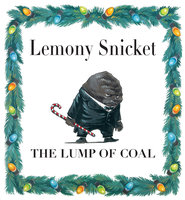 The Lump of Coal - Lemony Snicket