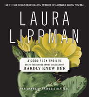 A Good Fuck Spoiled - Laura Lippman