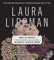 What He Needed - Laura Lippman