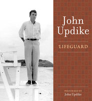 Lifeguard: A Selection from the John Updike Audio Collection - John Updike