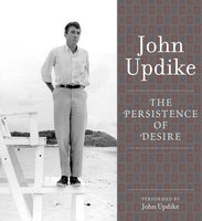 The Persistence of Desire - John Updike